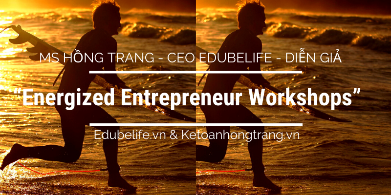 Ms Hồng Trang – CEO EDUBELIFE – diễn giả “Energized Entrepreneur Workshop”