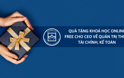 Quà tặng khóa học online cho CEO về kỹ năng quản trị Thuế, Tài chính, Kế toán trong mùa dịch Covid