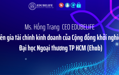 Ms Hồng Trang – CEO EDUBELIFE – Chuyên gia tài chính kinh doanh của Cộng đồng khởi nghiệp trẻ Đại học Ngoại thương TP Hồ Chí Minh (Ehub)