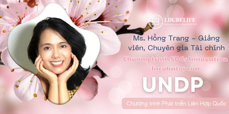 Ms. Hồng Trang – Giảng viên, Diễn giả tài chính Chương trình SDGs Innovation Incubator của UNDP (Liên Hợp Quốc)