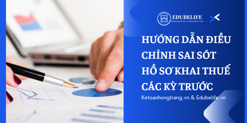 HƯỚNG DẪN ĐIỀU CHỈNH SAI SÓT HỒ SƠ KHAI THUẾ CÁC KỲ TRƯỚC