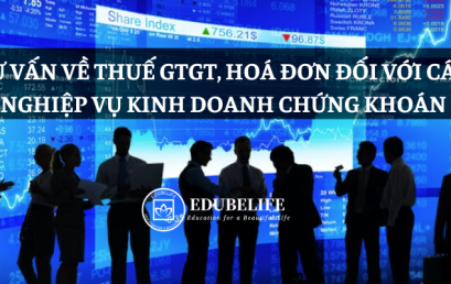 TƯ VẤN VỀ THUẾ GTGT, HOÁ ĐƠN GTGT ĐỐI VỚI HOẠT ĐỘNG KINH DOANH CHỨNG KHOÁN VÀ LÃI TỪ ĐẦU TƯ CHỨNG KHOÁN