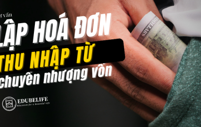 Tư vấn “Lập hoá đơn đối với trường hợp Doanh nghiệp phát sinh  thu nhập từ chuyển nhượng vốn”