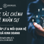 KHÓA HUẤN LUYỆN 4: “ QUẢN TRỊ TÀI CHÍNH CHI PHÍ NHÂN SỰ – NỀN TẢNG PHÁP LÝ & MỐI QUAN HỆ VỚI HIỆU QUẢ KINH DOANH”