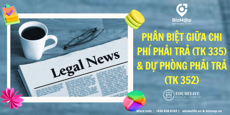 PHÂN BIỆT GIỮA CHI PHÍ PHẢI TRẢ (TK 335) & DỰ PHÒNG PHẢI TRẢ (TK 352) PHÂN BIỆT GIỮA CHI PHÍ PHẢI TRẢ (TK 335) & DỰ PHÒNG PHẢI TRẢ (TK 352)