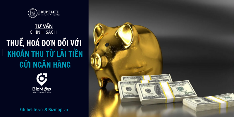 TƯ VẤN CHÍNH SÁCH THUẾ, HOÁ ĐƠN ĐỐI VỚI  KHOẢN THU TỪ LÃI TIỀN GỬI NGÂN HÀNG TƯ VẤN CHÍNH SÁCH THUẾ, HOÁ ĐƠN ĐỐI VỚI  KHOẢN THU TỪ LÃI TIỀN GỬI NGÂN HÀNG
