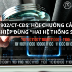 Công văn 1902/CT-CĐS: Hồi chuông cảnh báo cho doanh nghiệp dùng “hai hệ thống sổ kế toán”