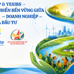 BIZMAP & YESIBs  – Mô hình phát triển bền vững giữa tổ chức xã hội  – doanh nghiệp – nhà đầu tư xanh