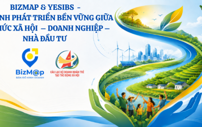 BIZMAP & YESIBs  – Mô hình phát triển bền vững giữa tổ chức xã hội  – doanh nghiệp – nhà đầu tư xanh